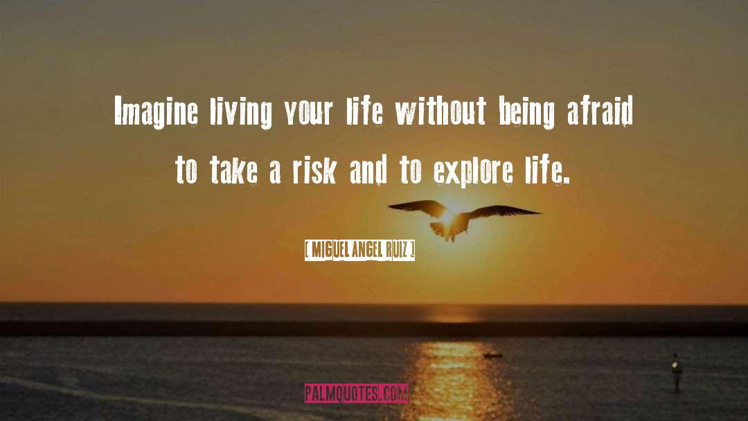 Living Your Life quotes by Miguel Angel Ruiz