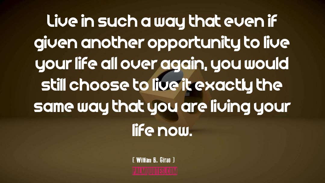 Living Your Life quotes by William B. Girao