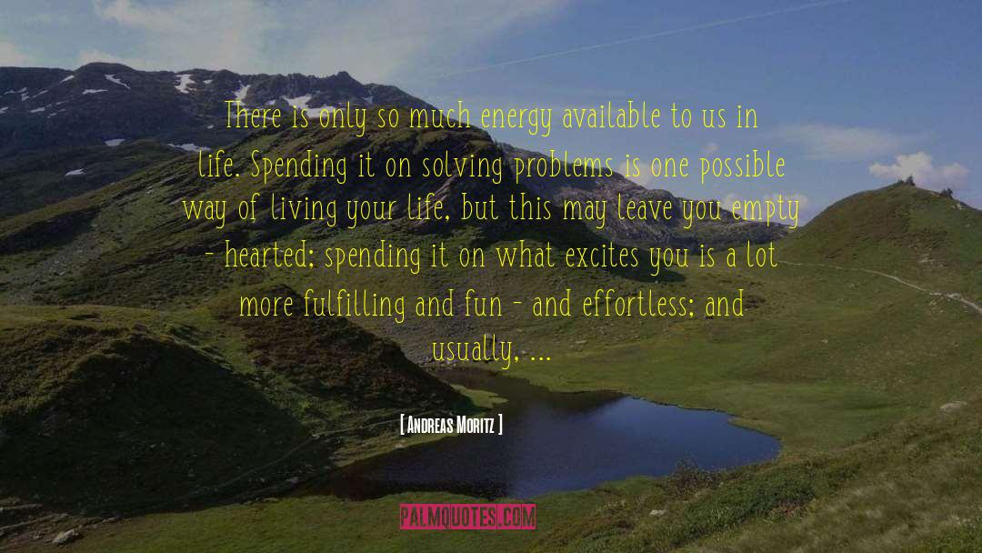 Living Your Life quotes by Andreas Moritz