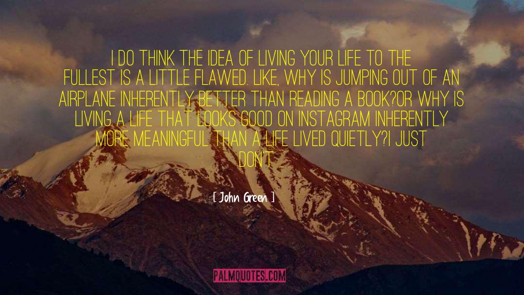 Living Your Life quotes by John Green