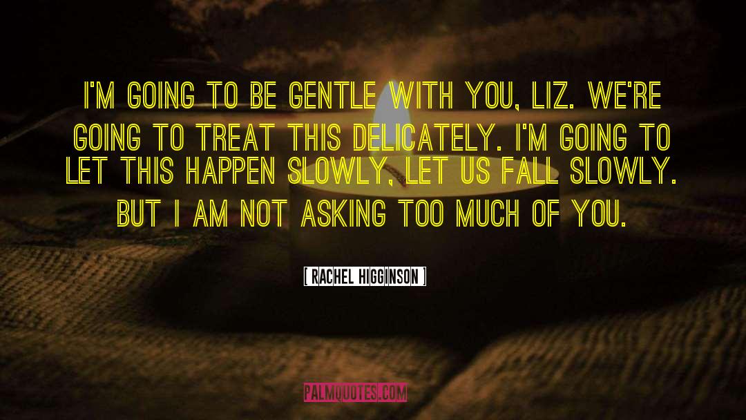 Liz Curtis Higgs quotes by Rachel Higginson