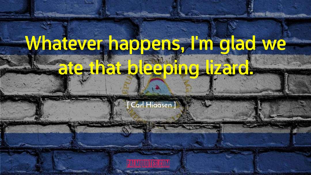 Lizard Hunchbacks quotes by Carl Hiaasen