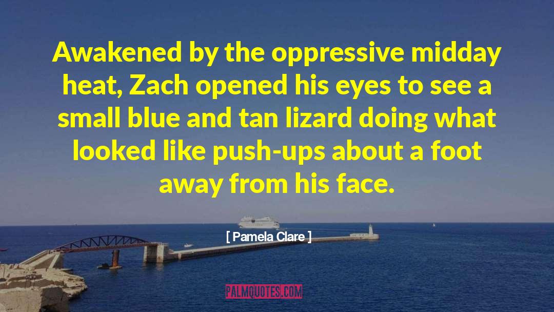 Lizard quotes by Pamela Clare