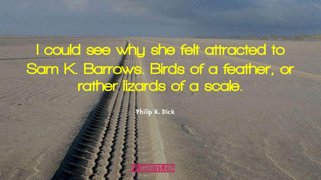 Lizards quotes by Philip K. Dick