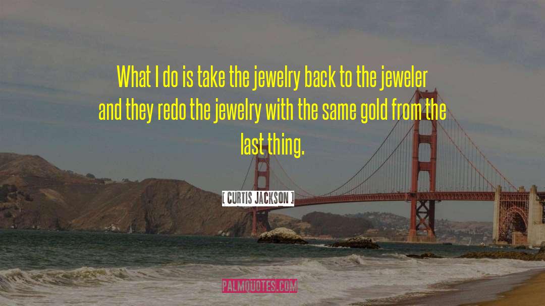 Lizas Jewelry quotes by Curtis Jackson