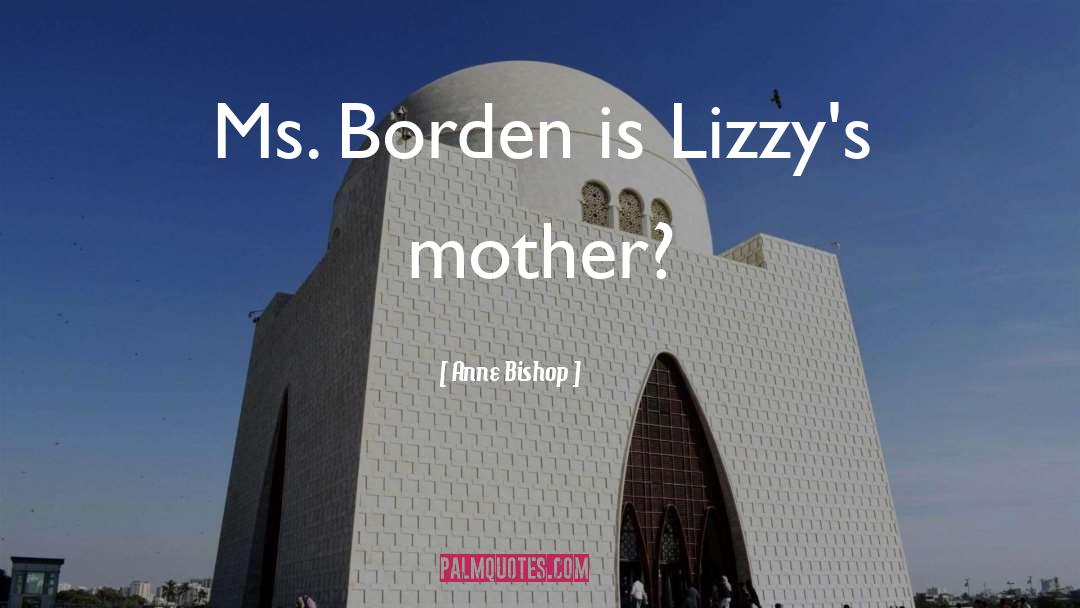 Lizzie Borden quotes by Anne Bishop