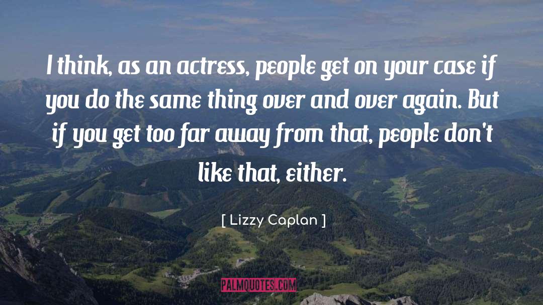 Lizzy quotes by Lizzy Caplan