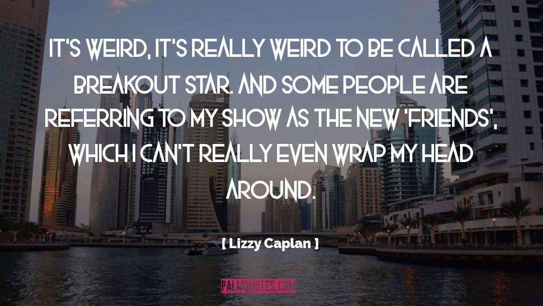 Lizzy quotes by Lizzy Caplan