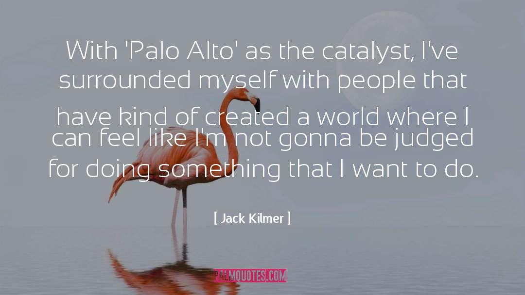 Llegaras Alto quotes by Jack Kilmer