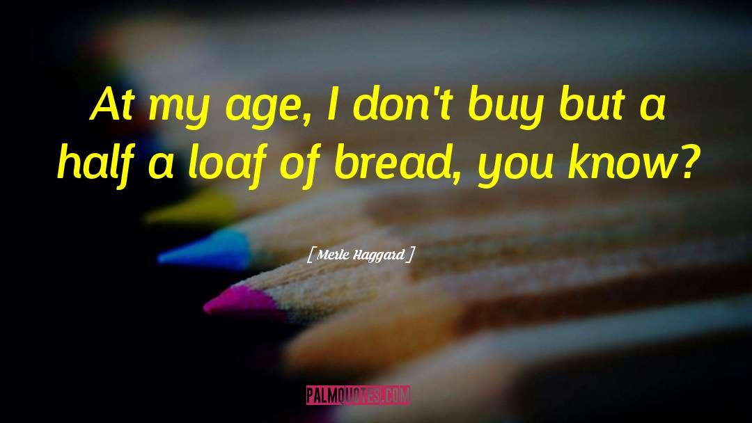 Loaf quotes by Merle Haggard