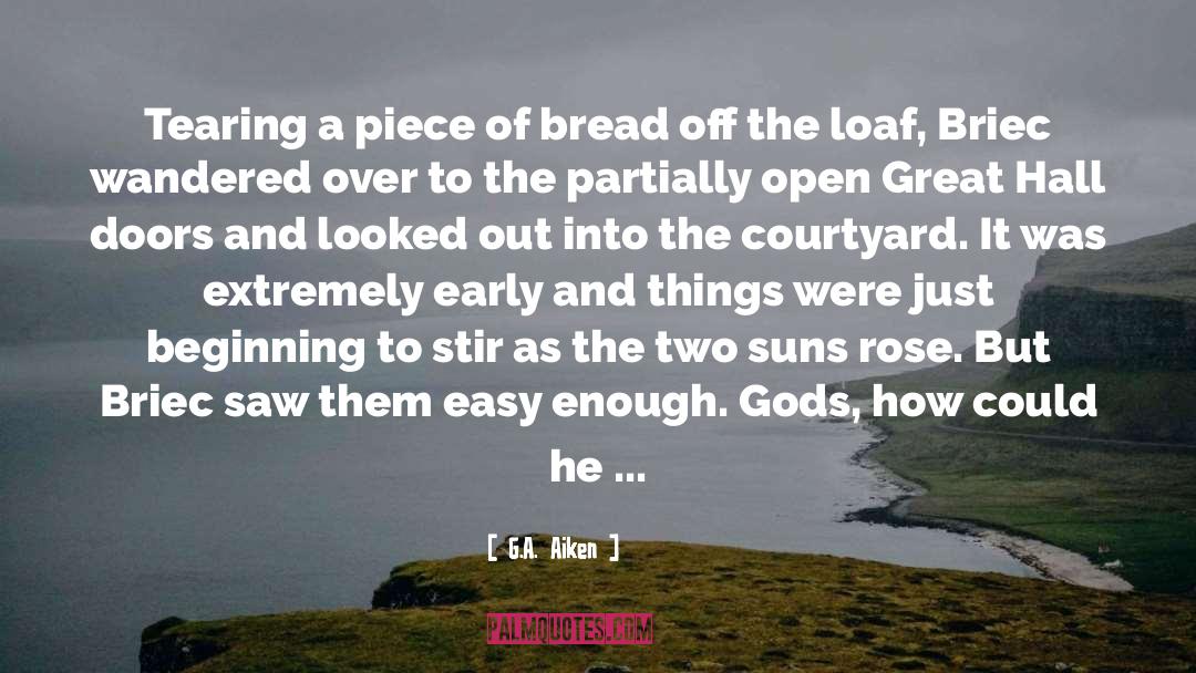 Loaf quotes by G.A. Aiken