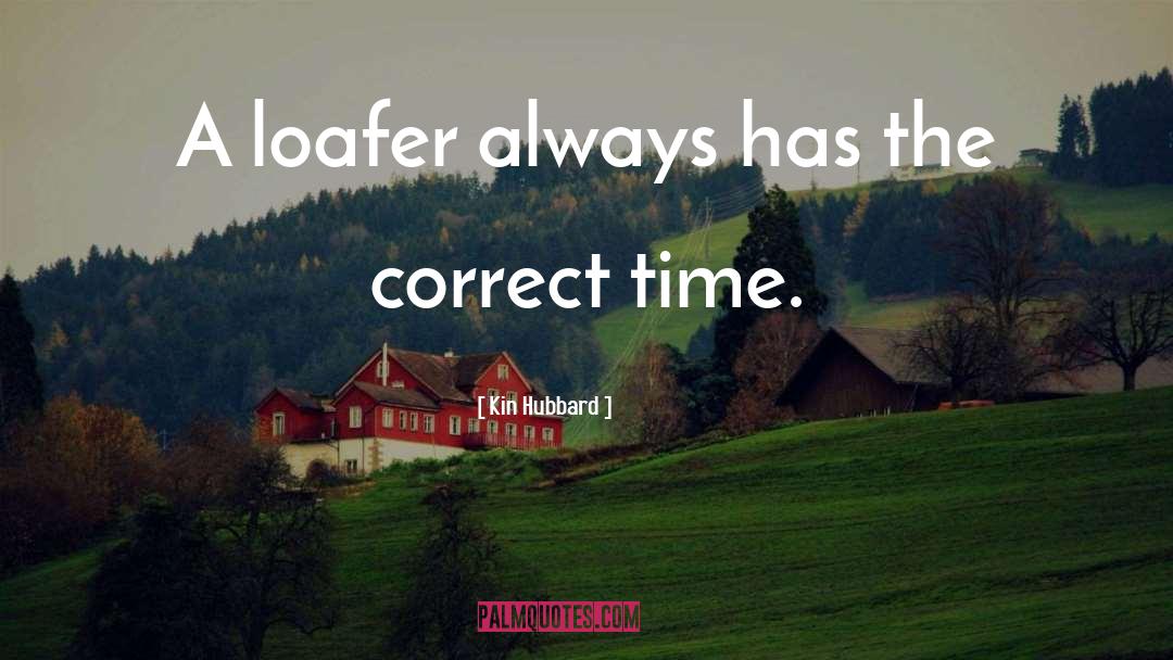 Loafer quotes by Kin Hubbard