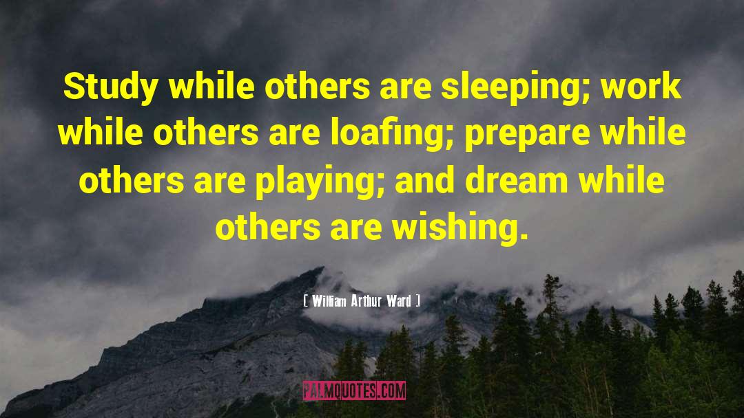 Loafing quotes by William Arthur Ward