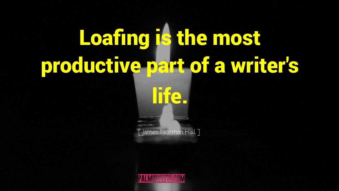 Loafing quotes by James Norman Hall