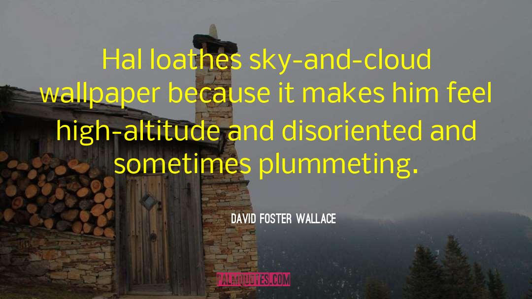 Loathes quotes by David Foster Wallace