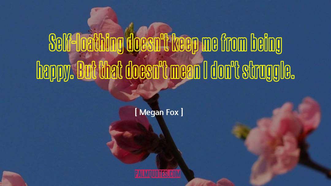 Loathing quotes by Megan Fox