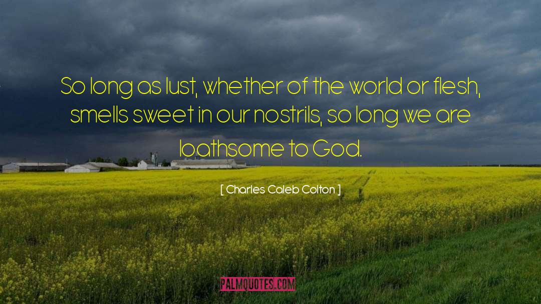 Loathsome quotes by Charles Caleb Colton