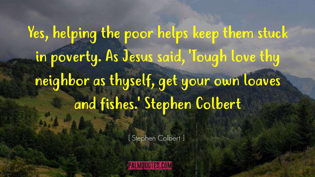 Loaves quotes by Stephen Colbert