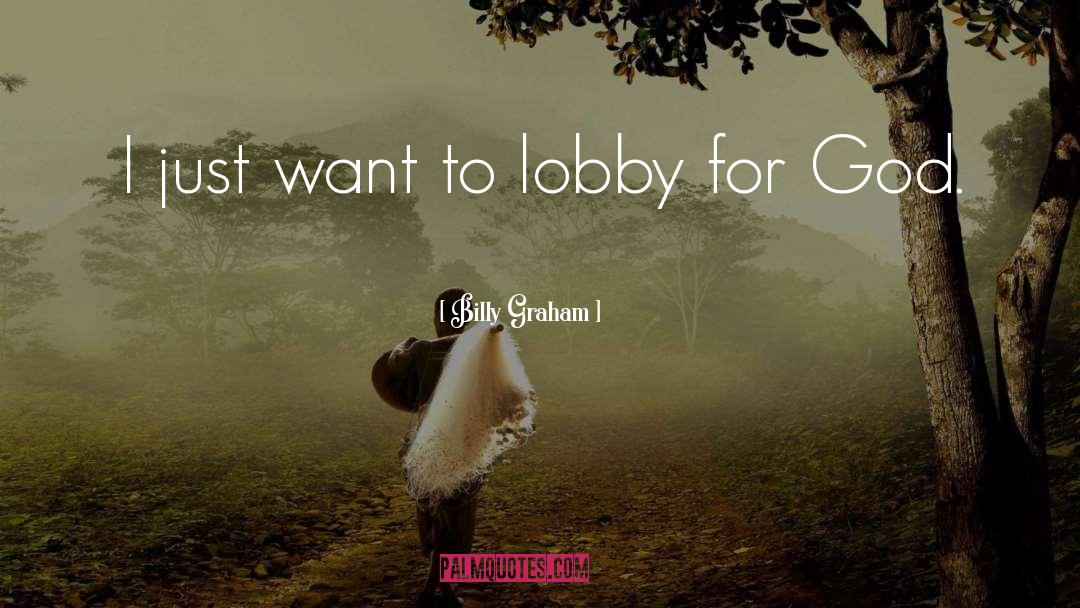 Lobby quotes by Billy Graham