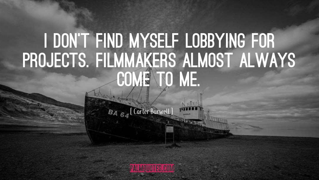 Lobbying quotes by Carter Burwell