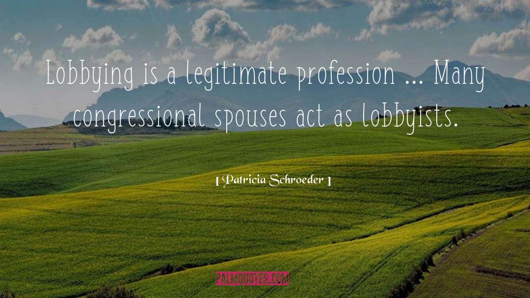 Lobbyists quotes by Patricia Schroeder