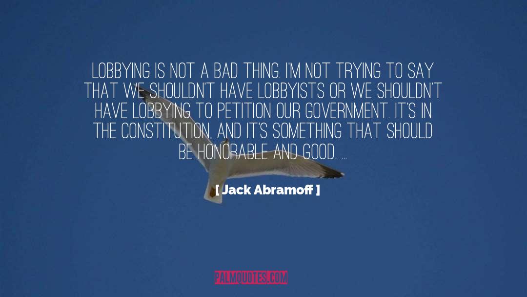 Lobbyists quotes by Jack Abramoff