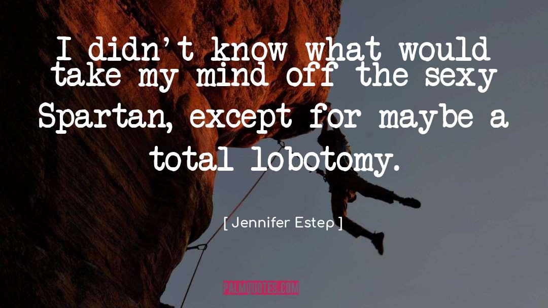Lobotomy quotes by Jennifer Estep