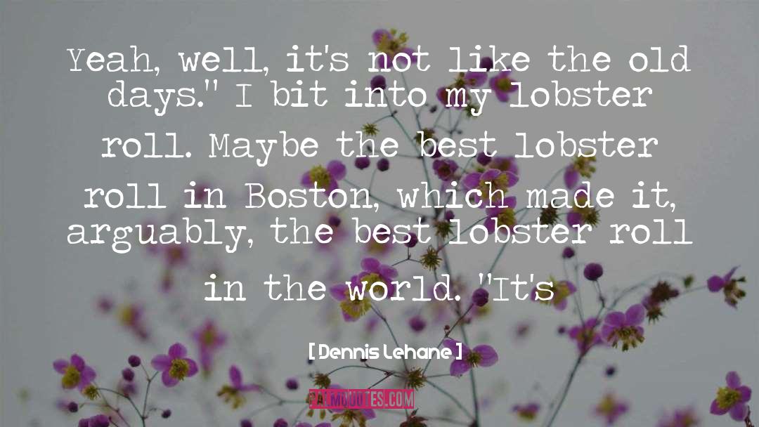 Lobster quotes by Dennis Lehane