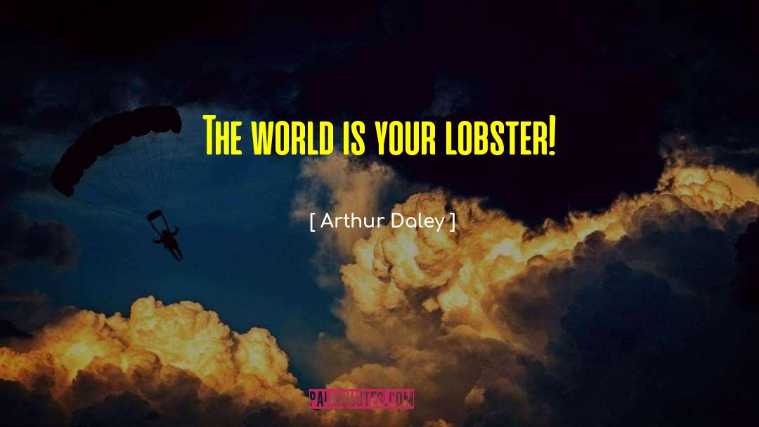 Lobster quotes by Arthur Daley