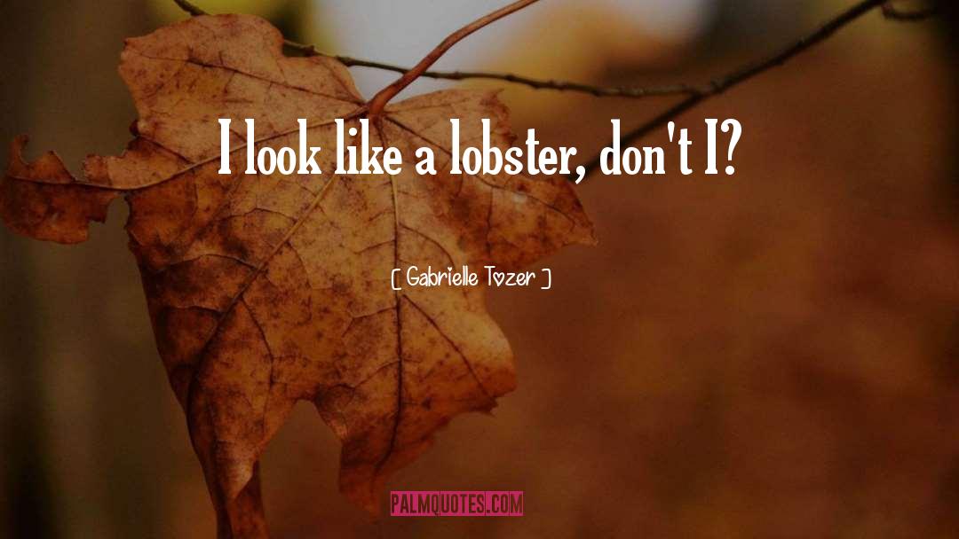 Lobster quotes by Gabrielle Tozer