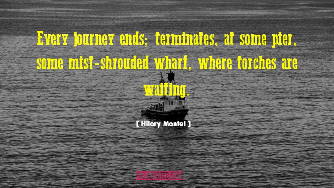 Lobstermans Wharf quotes by Hilary Mantel