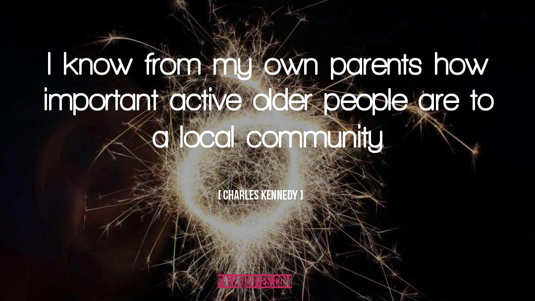 Local Community quotes by Charles Kennedy