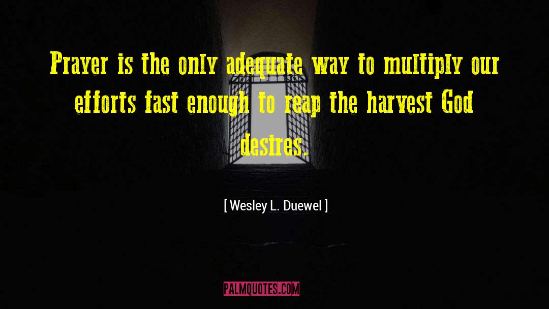 Local Harvest quotes by Wesley L. Duewel