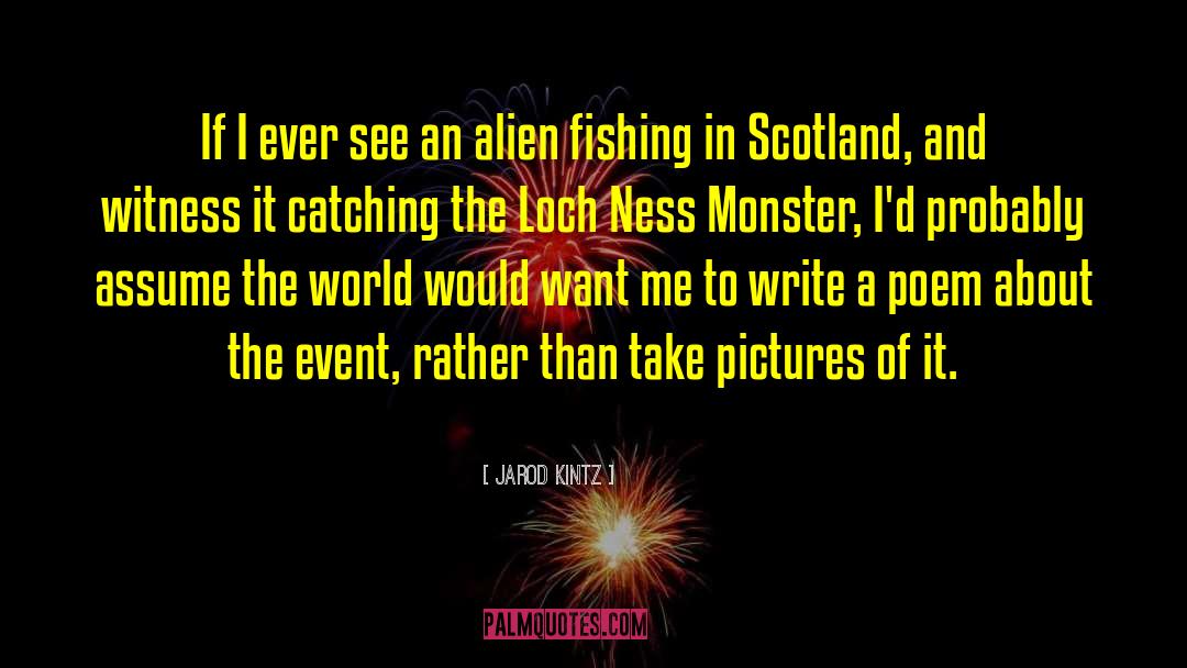 Loch Ness Monster quotes by Jarod Kintz