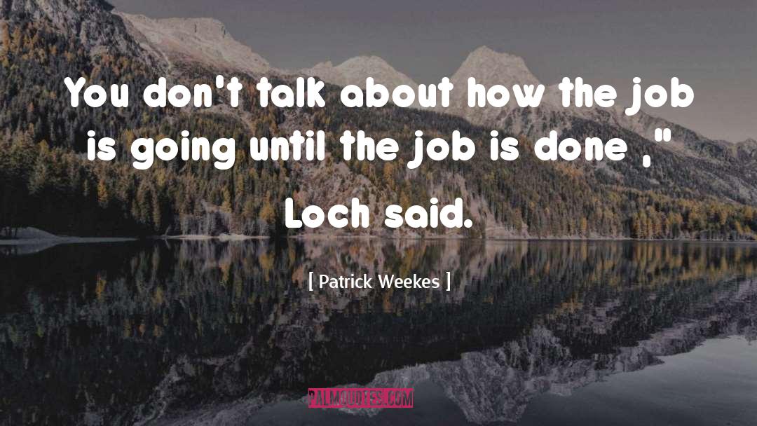 Loch quotes by Patrick Weekes