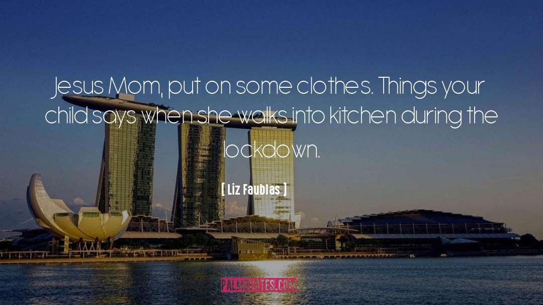Lockdown quotes by Liz Faublas