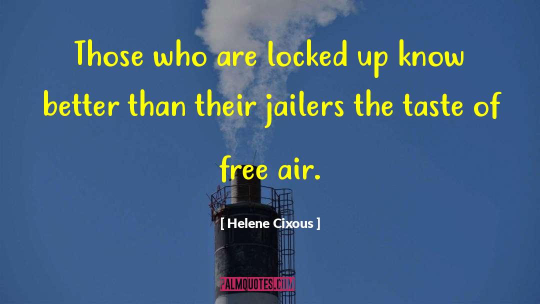 Locked Up quotes by Helene Cixous