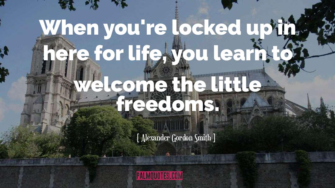 Locked Up quotes by Alexander Gordon Smith