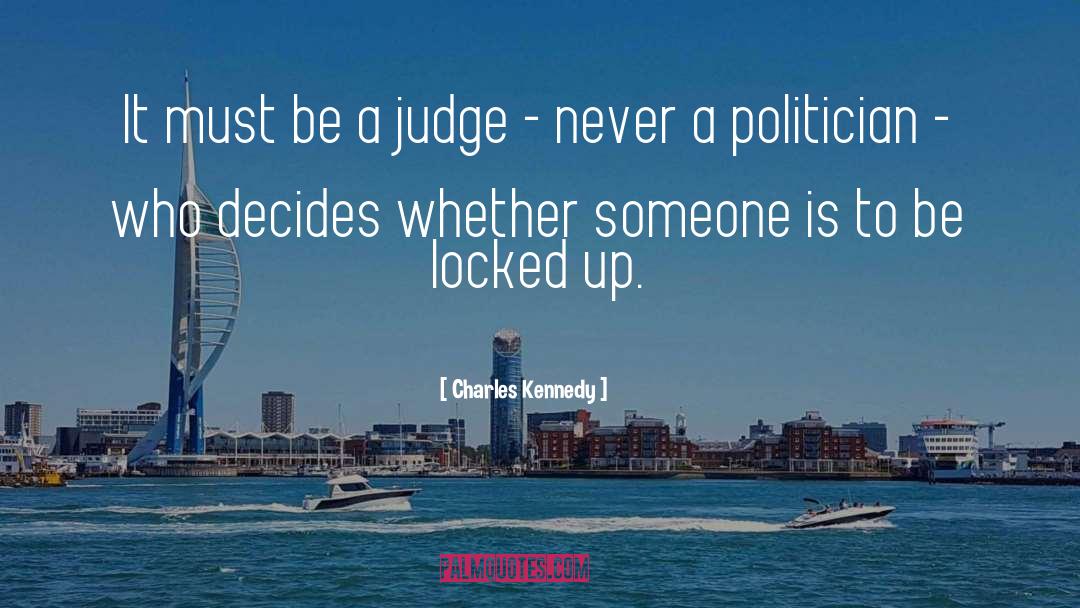 Locked Up quotes by Charles Kennedy