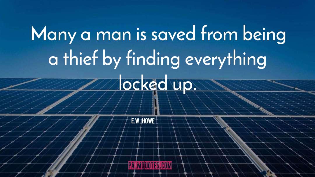 Locked Up quotes by E.W. Howe