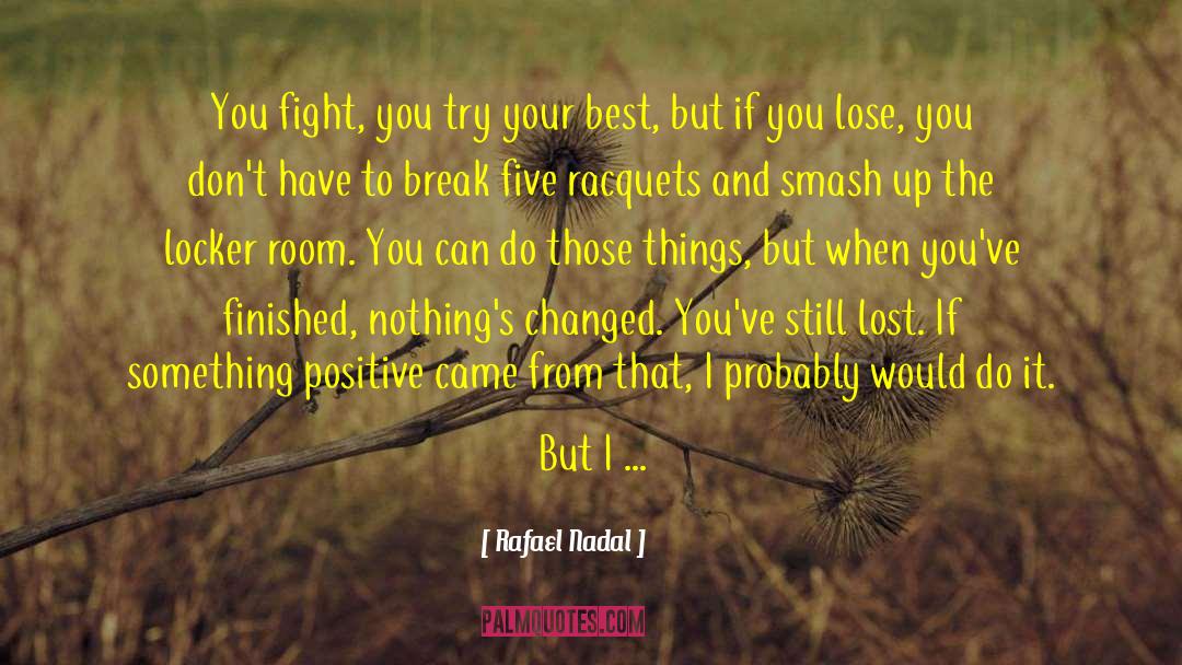 Locker quotes by Rafael Nadal