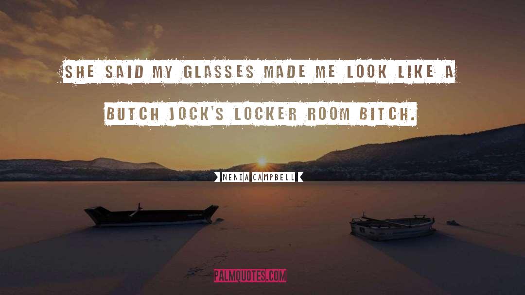 Locker Room quotes by Nenia Campbell