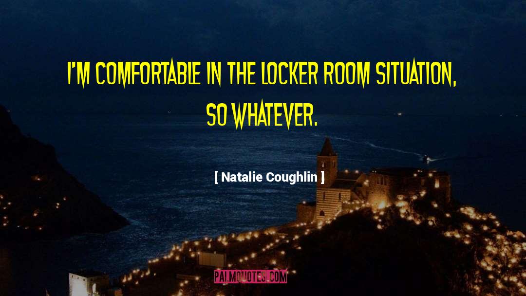 Locker Searches quotes by Natalie Coughlin