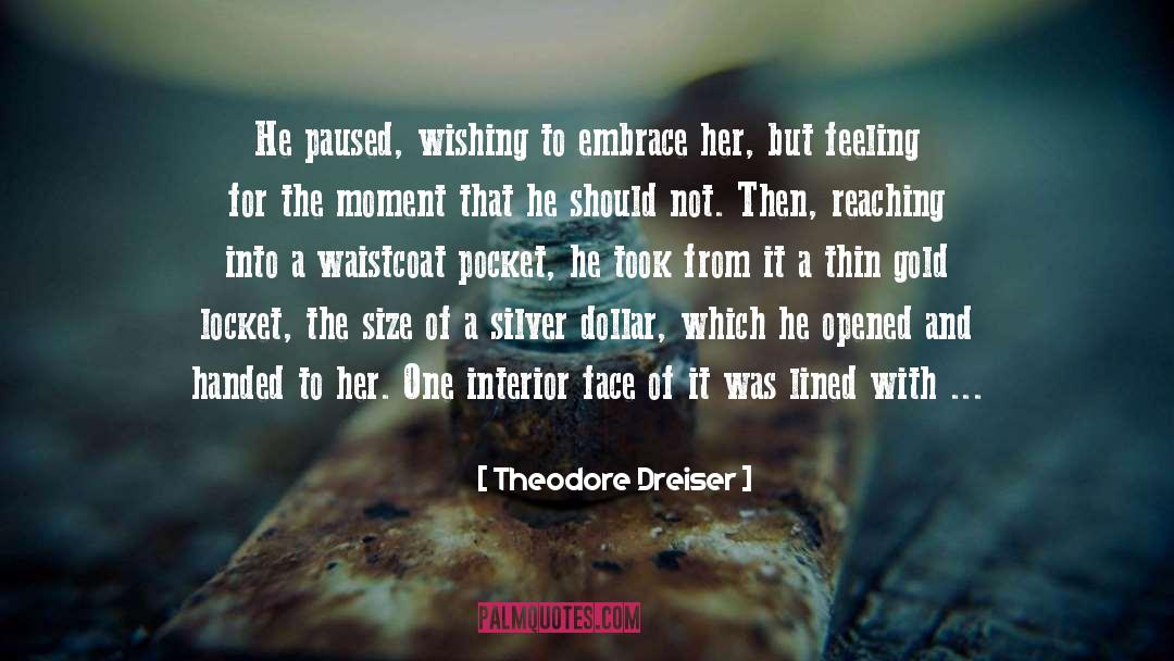 Locket quotes by Theodore Dreiser