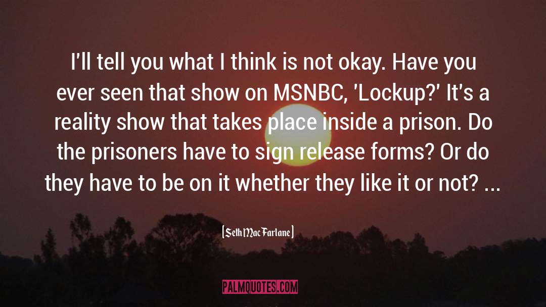 Lockup quotes by Seth MacFarlane