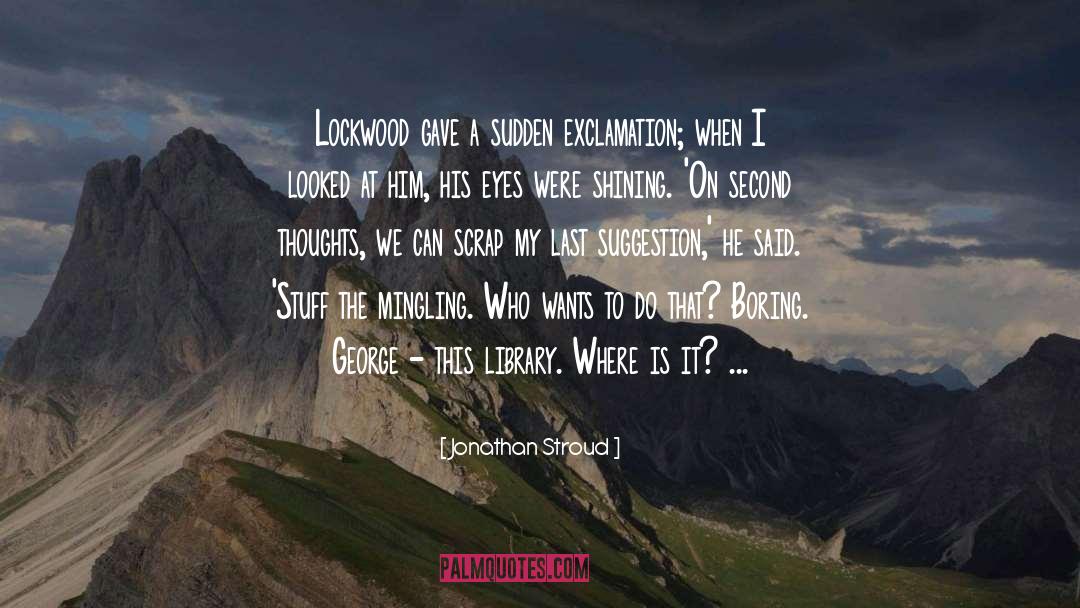 Lockwood Co quotes by Jonathan Stroud