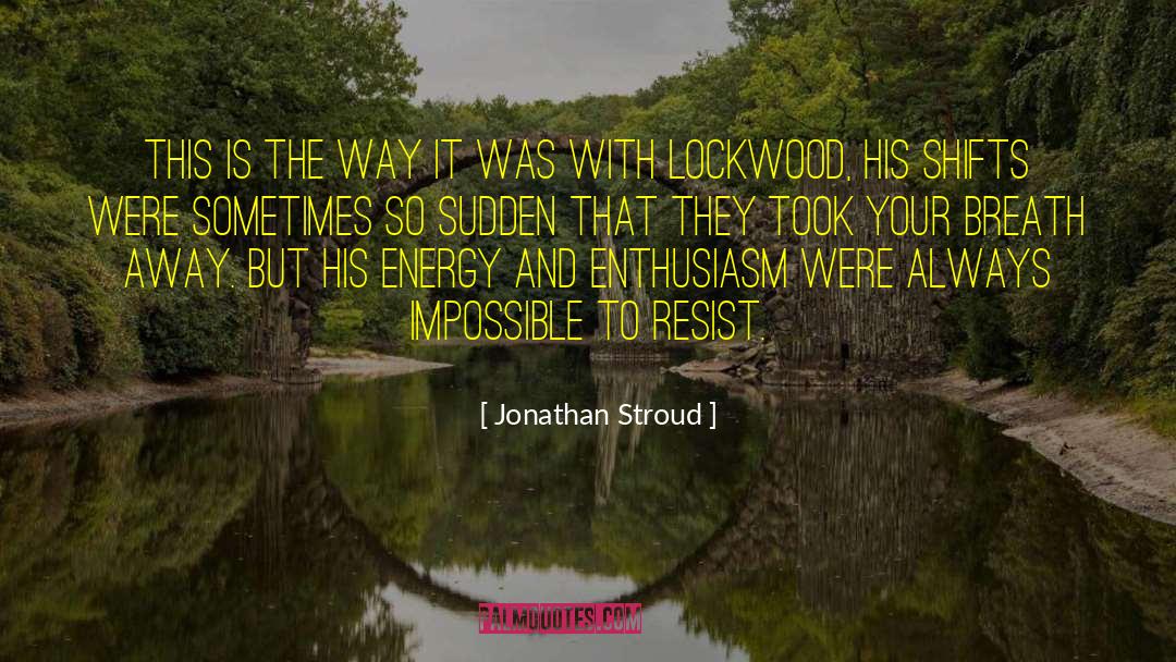 Lockwood quotes by Jonathan Stroud