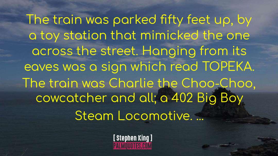 Locomotive quotes by Stephen King