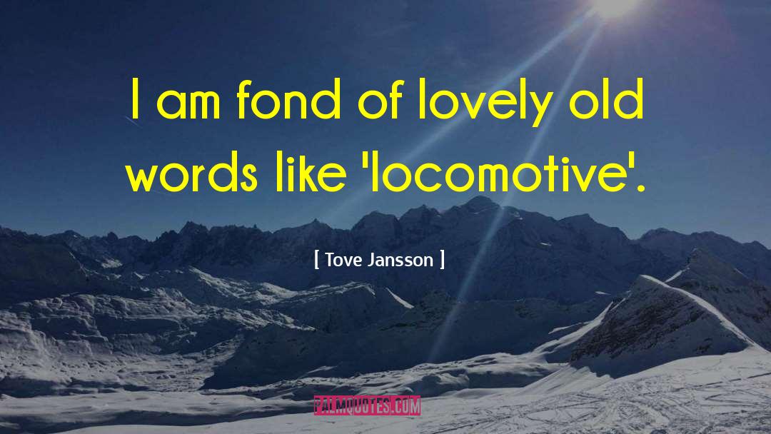 Locomotive quotes by Tove Jansson