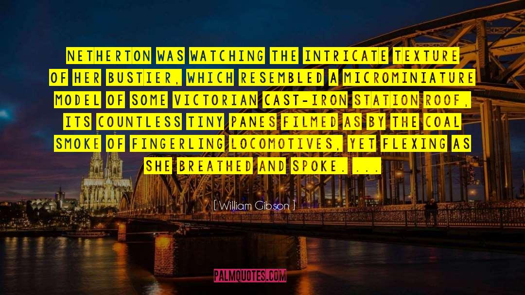 Locomotives quotes by William Gibson